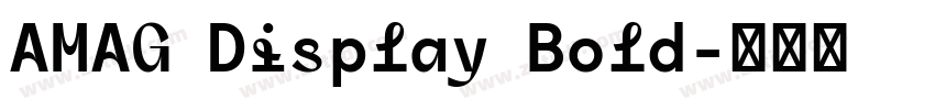 AMAG Display Bold字体转换 AMAG Display Bold字体转换